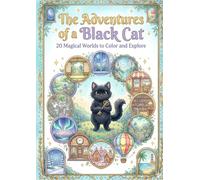 The Adventures of a Black Cat: 20 Magical Worlds to Color and Explore