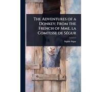 The Adventures of a Donkey; From the French of Mme. la Comtesse de SÃ(c)gur