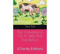 The Adventures Of A Little Pink Dandelion: (Charity Edition)