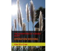 THE ADVENTURES OF A SECRET AGENT: OPERATION WEEDING