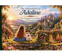 The Adventures of Adaline: The Forgotten Garden of Glenmore