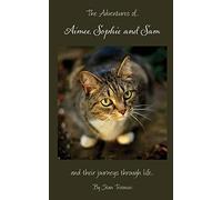 The Adventures of Aimee, Sophie and Sam: And Their Journeys Through Life