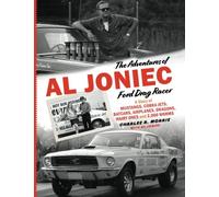 The Adventures of Al Joniec, Ford Drag Racer: A Story of Mustangs, Cobra Jets, Batcars, Airplanes, Dragons, Hairy Ones and 2,000 Worms