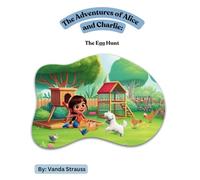 The Adventures of Alice and Charlie: The Egg Hunt