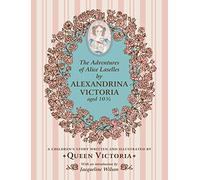 The Adventures of Alice Laselles: A Children's Story written by Queen Victoria by Alexandrina Victoria (Illustrated, 8 Jun 2015) Hardcover