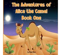 The Adventures of Alice the Camel: Book One (The Adventures of Alice the Camel and friends)
