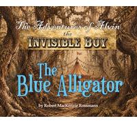 The Adventures of Alvin the Invisible Boy, The Blue Alligator
