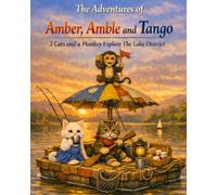 The Adventures of Amber, Amble and Tango: 2 Cats and a Monkey Explore The Lake District