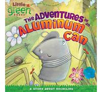 The Adventures of an Aluminum Can: A Story about Recycling (Little Green Books)