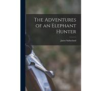 The Adventures of an Elephant Hunter
