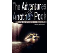 The Adventures Of Another Pooh: Caving Explorations and Escapades