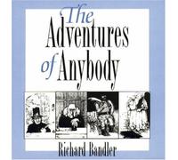 The Adventures of Anybody by Richard Bandler (1993-06-01)