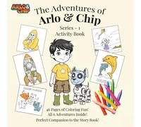 The Adventures of Arlo and Chip: Series 1 Activity Book: Educational Adventure Coloring Book for Kids Ages 4-8: STEM Activities with Space, Animals, and Friendship Stories