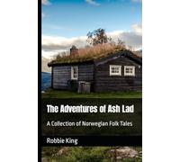 The Adventures of Ash Lad: A Collection of Norwegian Folk Tales