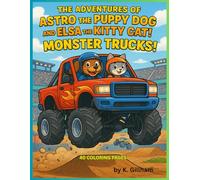 The Adventures of Astro the Puppy Dog and Elsa the Kitty Cat; MONSTER TRUCKS! 40 Monster Truck coloring pages!: Monster Trucks! A High-Octane Coloring ... (Astro and Elsa Adventure Coloring Books)