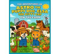 The Adventures of Astro the Puppy Dog and Elsa the Kitty Cat!; On The Farm! 40 coloring pages of fun and excitement!: Forty delightful farm-themed ... (Astro and Elsa Adventure Coloring Books)