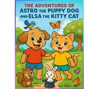The Adventures of Astro the Puppy Dog and Elsa the Kitty Cat: This a fun time coloring book for toddlers and up. Come color along with Astro and Elsa ... (Astro and Elsa Adventure Coloring Books)
