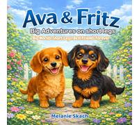 The Adventures of Ava & Fritz: Big Adventures on Short Legs: 1