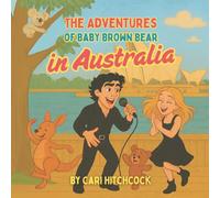 The Adventures of Baby Brown Bear in Australia: 1