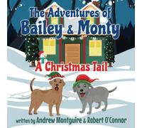 The Adventures of Bailey & Monty: A Christmas Tail