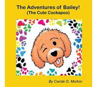 The Adventures of Bailey! (The Cute Cockapoo): 1