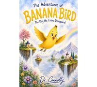 The Adventures of Banana Bird: The Day the Colors Disappeared