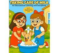 The Adventures of Bella and Linda: Taking Care of Mila - Educational Coloring and Storybook: For Kids Ages 4-8, Learn Pet Care through Fun Activities, Storytelling, and Coloring Pages