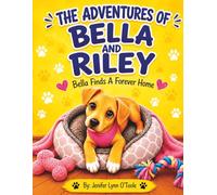 The Adventures of Bella and Riley: Bella Finds a Furever Home