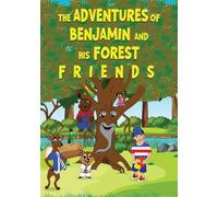 THE ADVENTURES OF BENJAMIN AND HIS FOREST F R I E N D S