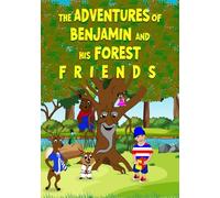 THE ADVENTURES OF BENJAMIN AND HIS FOREST F R I E N D S