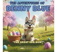 The Adventures of Benny Blue: The Great Egg Hunt: A Fun Easter Egg Hunt Adventure Picture Book for Kids Ages 2-8 About Friendship, Sharing, and ... Heartwarming Bedtime Stories for Children)