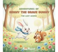 The Adventures of Benny the Brave Bunny: The Lost Acorn: Learning to Be Brave, One Hop at a Time.