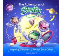 The Adventures of Bentley Hippo: Inspiring Children to Accept Each Other