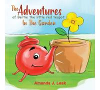 The Adventures Of Bertie The Little Red Teapot: In The Garden