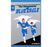The Adventures of BLUE EAGLE, Vol. 1: A Classic Superhero Anthology Series