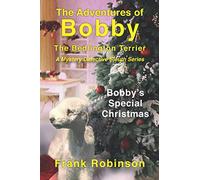 The Adventures Of Bobby The Bedlington Terrier: Bobbys Special Christmas
