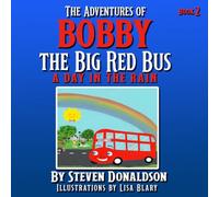 THE ADVENTURES OF BOBBY THE BIG RED BUS.: A DAY IN THE RAIN