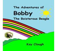 The Adventures of Bobby the Boisterous Beagle