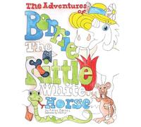 The Adventures of Bonnie the Little White Horse