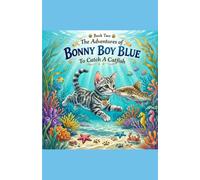 The Adventures Of Bonny Boy Blue: To Catch A Catfish