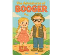 The Adventures of Booger: 1 (The Adventures of Booger and Goose)