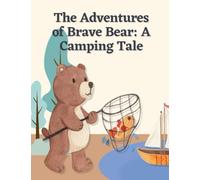 The Adventures of Brave Bear: Short Stories for kid's about Camping I Adventure story for kids featuring cute animals I Animal stories for Kid's readers I Gift for kid's