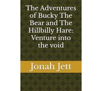 The Adventures of Bucky The Bear and The Hillbilly Hare: Venture into the void