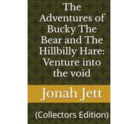 The Adventures of Bucky The Bear and The Hillbilly Hare: Venture into the void: (Collectors Edition)