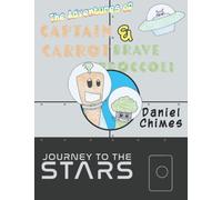 The Adventures of Captain Carrot and Brave Broccoli: Journey to the Stars