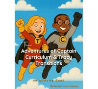 The Adventures of Captain Curriculum & Tracy Transitions: An Activity Book (The Captain Curriculum Series)