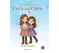 The Adventures of CeCe and Clara: The Magic Snow Globe: 1