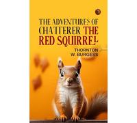 The Adventures of Chatterer the Red Squirrel