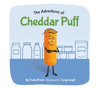 The Adventures of Cheddar Puff: A funny picture book about kindness, listening and honesty. A social moral and emotional learning story!
