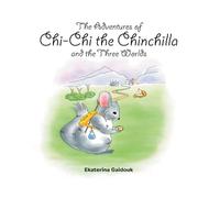 The Adventures of Chi-Chi the Chinchilla and the Three Worlds